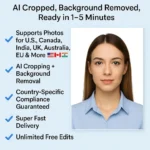 Digital Passport & Visa Photo Generator – AI Cropped, Background Removed, Ready in 1–5 Minutes - FREE edits